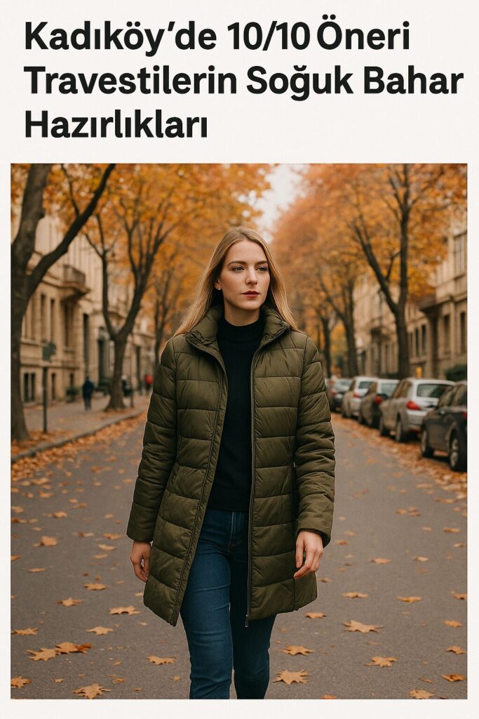 Kadıköy’de 10/10 Öneri Travestilerin Soğuk Bahar Hazırlıkları